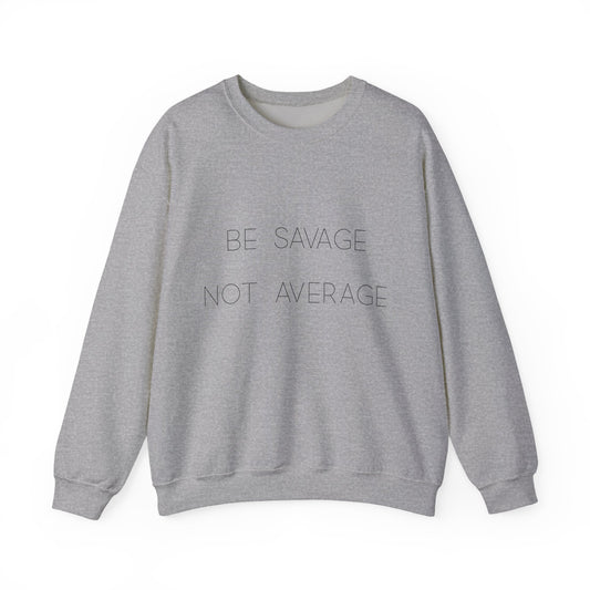 Minimalist Graphic Sweatshirt - "Be Savage"