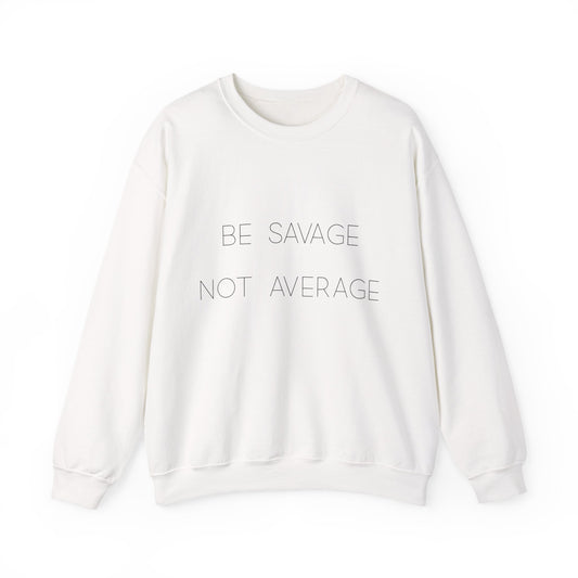 Minimalist Graphic Sweatshirt - "Be Savage"
